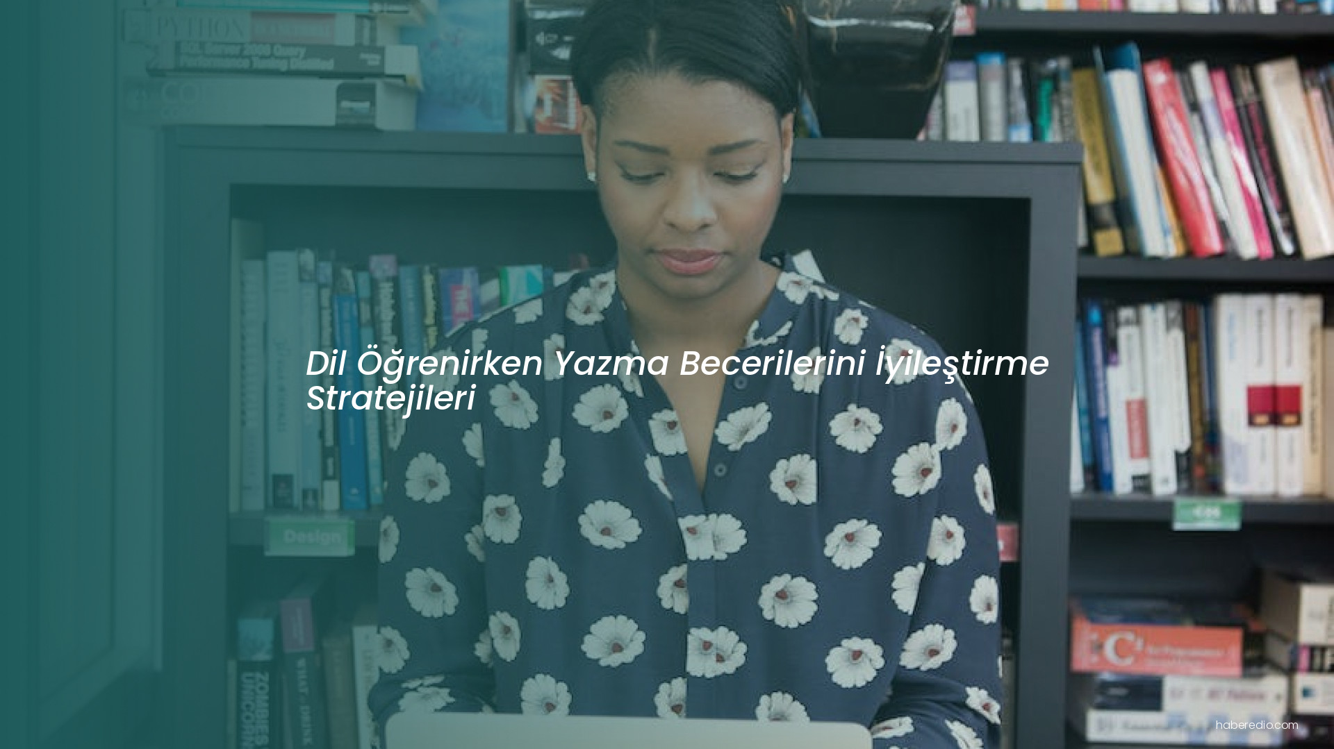 Dil Öğrenirken Yazma Becerilerini İyileştirme Stratejileri Dil Öğrenirken Yazma Becerilerini İyileştirme Stratejileri
