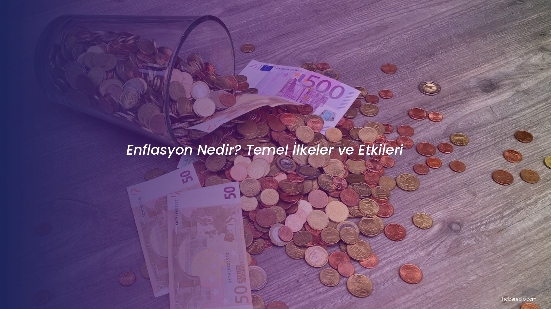 Enflasyon Nedir? Temel İlkeler ve Etkileri Enflasyon Nedir? Temel İlkeler ve Etkileri