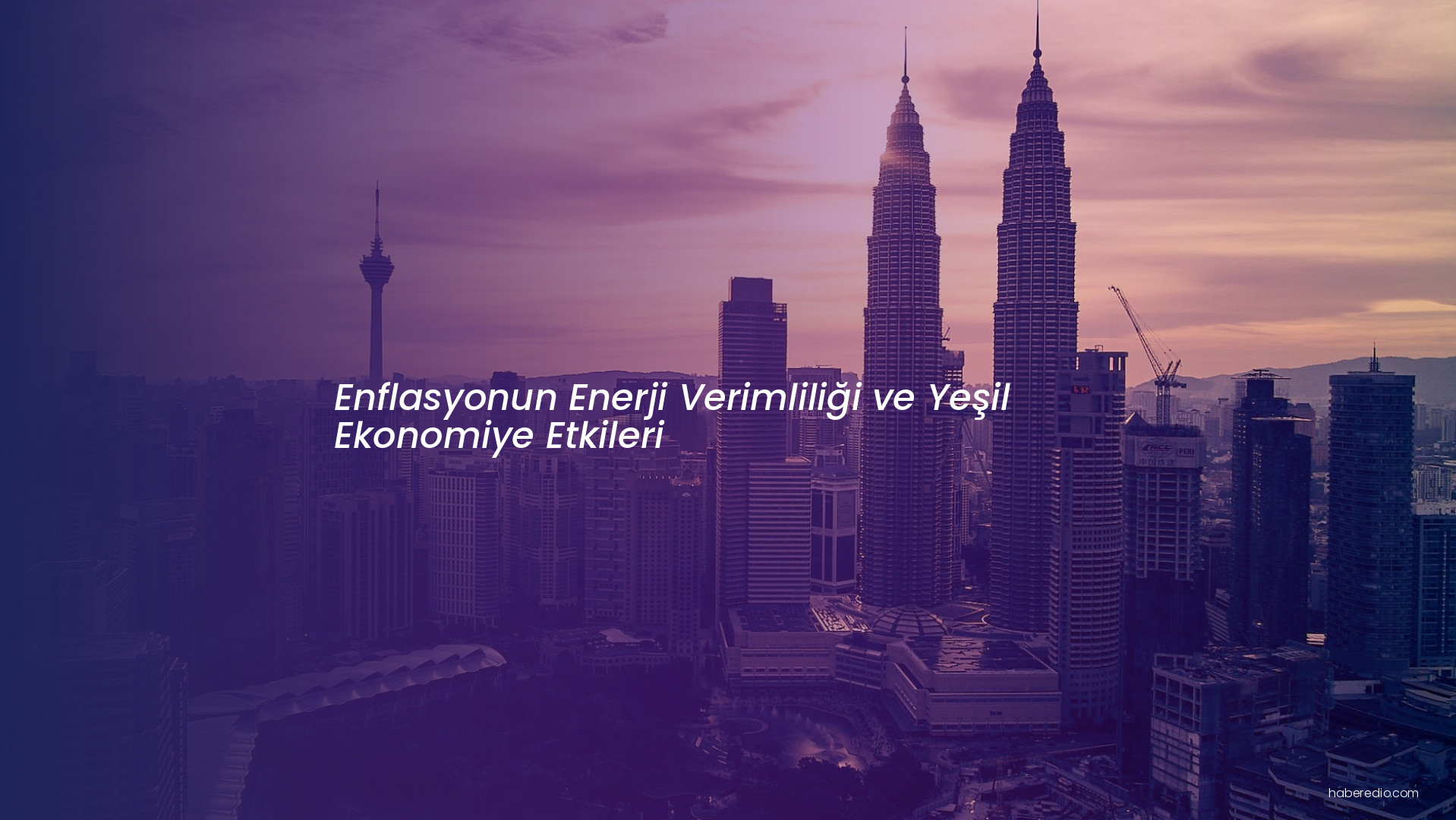 Enflasyonun Enerji Verimliliği ve Yeşil Ekonomiye Etkileri Enflasyonun Enerji Verimliliği ve Yeşil Ekonomiye Etkileri